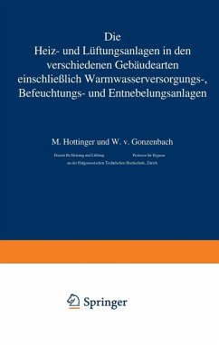 Die Heiz- und Lüftungsanlagen in den verschiedenen Gebäudearten einschließlich Warmwasserversorungs-, Befeuchtungs- und Entnebelungsanlagen (eBook, PDF) - Hottinger, M.; Gonzenbach, W. V.
