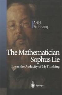 The Mathematician Sophus Lie (eBook, PDF) - Stubhaug, Arild