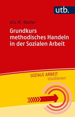 Grundkurs methodisches Handeln in der Sozialen Arbeit (eBook, ePUB) - Walter, Uta M.