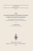 Die Schizophrenieähnlichen Emotionspsychosen (eBook, PDF)