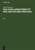 Julius Hatschek: Das Parlamentsrecht des Deutschen Reiches. Teil 1 (eBook, PDF)