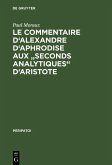 Le Commentaire d'Alexandre d'Aphrodise aux &quote;Seconds Analytiques&quote; d'Aristote (eBook, PDF)