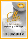 Elle & The FireFighters (Confessions of a Sex Blogger, #2) (eBook, ePUB) Elle & The FireFighters (Confessions of a Sex Blogger, #2) (eBook, ePUB)