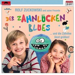 Rolf Zuckowski und seine Freunde - Der Zahnlückenblues...und die Zahnfee lässt grüßen - Zuckowski, Rolf