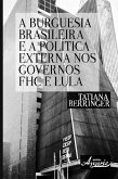 A burguesia brasileira e a política externa nos governos fhc e lula (eBook, ePUB)