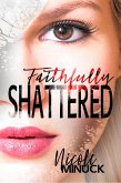 Faithfully Shattered (Shattered Series, #1) (eBook, ePUB)