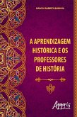 A aprendizagem histórica e os professores de história (eBook, ePUB)