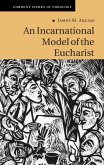 Incarnational Model of the Eucharist (eBook, PDF) Incarnational Model of the Eucharist (eBook, PDF)