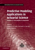 Predictive Modeling Applications in Actuarial Science: Volume 2, Case Studies in Insurance (eBook, PDF)
