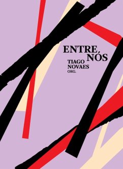 Entre Nós (eBook, ePUB) - Novaes, Tiago; Gaspar, Gizelle; Selis, Lara; Trindade, Leticia Lima; Silva, Letícia Vaz da; Galhardi, Marina P.; Rezende, Milena; Conde, Renata; Motomura, Ricardo; Hadi, Ziyad; Wolfe, Ana; Abreu, Arlindo Cesar Salles de; Mascarenhas, Cecília; Silva, Daniela Bordoni; Costa, Débora; Friend, Debora Laurito; Toledo, Ednilson; Freitas, Erica de