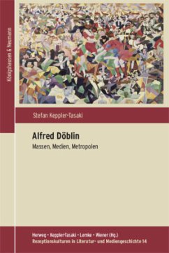 Alfred Döblin. Massen, Medien, Metropolen - Keppler-Tasaki, Stefan