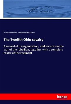 The Twelfth Ohio cavalry - Mason, Frank Holcomb;Mason, F. H. Roster of the officers