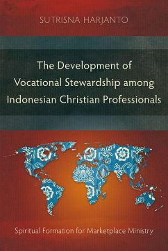 The Development of Vocational Stewardship among Indonesian Christian Professionals (eBook, ePUB) - Harjanto, Sutrisna
