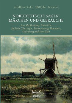 Norddeutsche Sagen, Märchen und Gebräuche - Kuhn, Adalbert