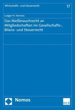 Das Nießbrauchrecht an Mitgliedschaften im Gesellschafts-, Bilanz- und Steuerrecht - Hermes, Ludger-H.