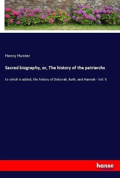 Sacred biography, or, The history of the patriarchs