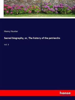 Sacred biography, or, The history of the patriarchs - Hunter, Henry