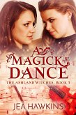 A Magick Dance (The Ashland Witches, #3) (eBook, ePUB)
