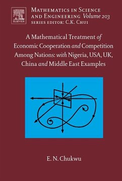 A Mathematical Treatment of Economic Cooperation and Competition Among Nations, with Nigeria, USA, UK, China, and the Middle East Examples (eBook, PDF) - Chukwu, Ethelbert N.
