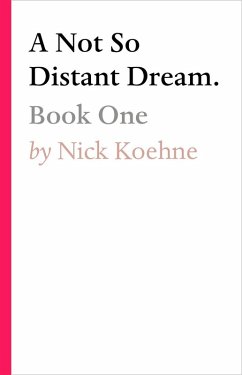 A Not So Distant Dream. (eBook, ePUB) - Koehne, Nick