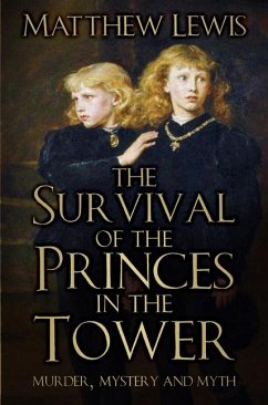 The Survival of Princes in the Tower: Murder, Mystery and Myth - Lewis, Matthew