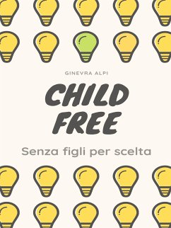Childfree: senza figli per scelta (eBook, ePUB) - Alpi, Ginevra