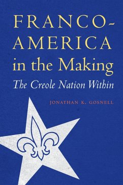 Franco-America in the Making (eBook, ePUB) - Gosnell, Jonathan K.