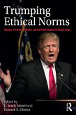 Trumping Ethical Norms (eBook, PDF) Trumping Ethical Norms (eBook, PDF)