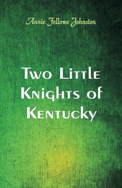 Two Little Knights of Kentucky - Johnston, Annie Fellows