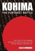 Kohima: The Story of the Japanese Invasion of India in 1944 and the 'british-Indian Thermopylae'