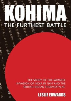 Kohima: The Story of the Japanese Invasion of India in 1944 and the 'british-Indian Thermopylae' - Edwards, Leslie