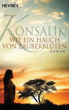 Wie ein Hauch von Zauberblüten : Roman. - Konsalik, Heinz G.