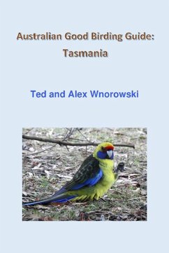 Australian Good Birding Guide: Tasmania (eBook, ePUB) - Wnorowski, Ted; Wnorowski, Alex