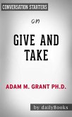 Give and Take: Why Helping Others Drives Our Success by Adam Grant​​​​​​​   Conversation Starters (eBook, ePUB)