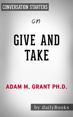 Give and Take: Why Helping Others Drives Our Success by Adam Grant​​​​​​​   Conversation Starters (eBook, ePUB) - dailyBooks