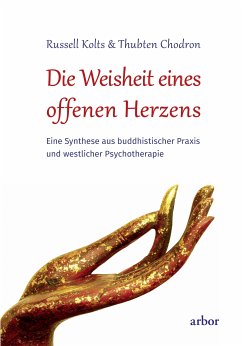 Die Weisheit eines offenen Herzens (eBook, ePUB) - Kolts, Russell; Chodron, Thubten