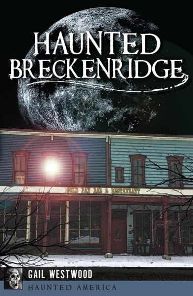 Haunted Breckenridge (eBook, ePUB) Haunted Breckenridge (eBook, ePUB)