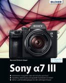 Sony a7 III - Das umfangreiche Praxisbuch zu Ihrer Kamera (eBook, PDF)