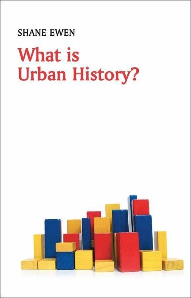 What is Urban History? (eBook, PDF) What is Urban History? (eBook, PDF)