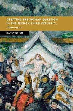 Debating the Woman Question in the French Third Republic, 1870-1920 (eBook, PDF) - Offen, Karen