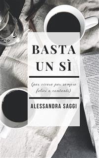 Basta un sì (eBook, ePUB) - Saggi, Alessandra