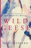 Wild Geese: A Collection of Nan Shepherd's Writing