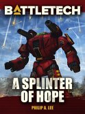 BattleTech: A Splinter of Hope (BattleTech Novella) (eBook, ePUB) BattleTech: A Splinter of Hope (BattleTech Novella) (eBook, ePUB)