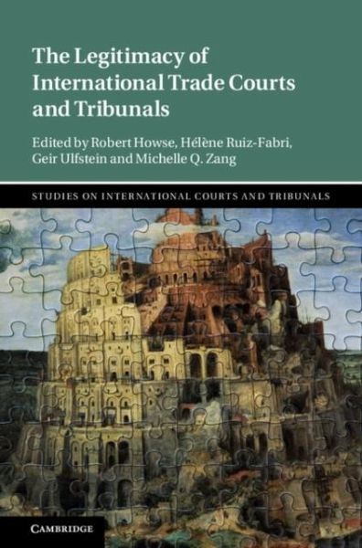 Legitimacy of International Trade Courts and Tribunals (eBook, PDF) Legitimacy of International Trade Courts and Tribunals (eBook, PDF)