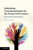 Rethinking Transitional Justice for the Twenty-First Century (eBook, ePUB) Rethinking Transitional Justice for the Twenty-First Century (eBook, ePUB)