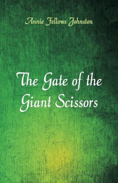 The Gate of the Giant Scissors - Johnston, Annie Fellows