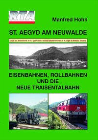 St. Aegyd am Neuwald - Eisenbahnen, Rollbahnen und die neue Traisentalbahn - HOHN, Manfred