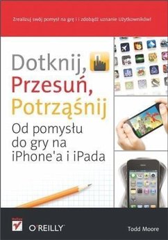 Cover Dotknij, przesu?, potrz??nij. Od pomys?u do gry na iPhone'a i iPada (eBook, PDF)