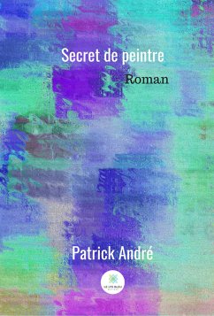 Secret de peintre (eBook, ePUB) - André, Patrick