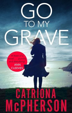 Go to my Grave (eBook, ePUB) - Mcpherson, Catriona Go to my Grave (eBook, ePUB) - Mcpherson, Catriona
